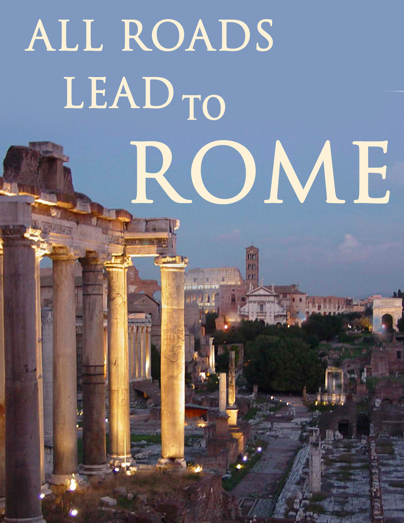 All Roads Lead To Rome